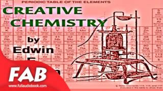 Creative Chemistry Full Audiobook by Edwin E SLOSSON by Nonfiction Chemistry Audiobook [upl. by Conard]