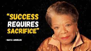 SUCCESS REQUIRES SACRIFICE  MAYA ANGELOU MOTIVATION [upl. by Arracot351]