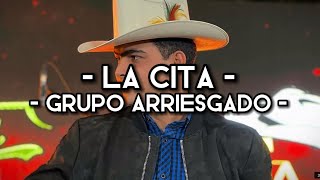 Grupo Arriesgado  La Cita LETRAEXCLUSIVACORRIDOS [upl. by Ocsecnarf624]