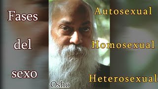 Osho  Las fases del sexo El desarrollo autosexual  homosexual  heterosexual [upl. by Alicec579]