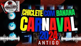 CHICLETE COM BANANA ANTIGO CARNAVAL 2024 [upl. by Junna]