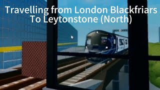 Travelling from London Blackfriars to Leytonstone North [upl. by Pillihpnhoj521]