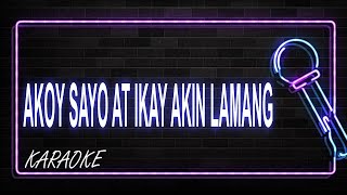 Akoy sayo at ikay akin lamang Karaoke [upl. by Marcus546]