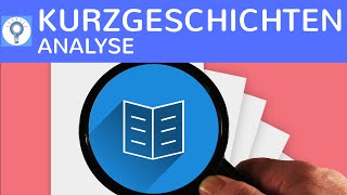 Wie analysiere ich eine Kurzgeschichte Kurzgeschichtenanalyse schreiben  Merkmale amp Aspekte [upl. by Nahtaj]