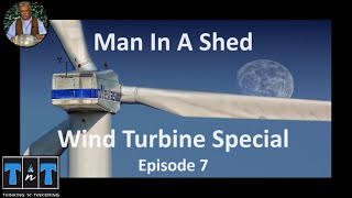 Man In A Shed  Wind Power Special  Episode 7 [upl. by Dane]