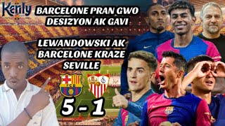 Lewandowski ak Barcelone Kraze Séville 5  1 Barcelone Pran Gwo Desizyon ak Gavi Jules Kounde [upl. by Anitel]