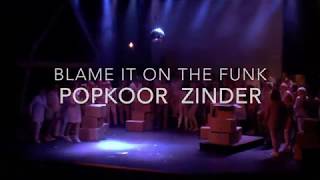 Blame it on the funk  Popkoor Zinder [upl. by Innob]