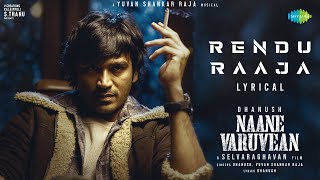 Rendu Raaja  Lyric Video  Naane Varuvean  Dhanush  Selvaraghavan  Yuvan Shankar Raja [upl. by Siryt421]