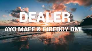 DEALER AYO MAFF amp FIREBOY DML LYRICS [upl. by Elleuqram611]