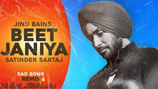 Jind Bains Remix Beet Janiya  Satinder Sartaj  New Punjabi Song  Latest Songs  Sad Song [upl. by Ttam]