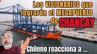 Chileno reacciona a los visionarios que apostaron por CHANCAY para construir el MEGA PUERTO peru [upl. by Yrohcaz670]