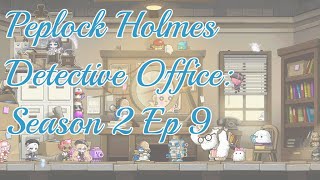 Peplock Holmes Detective Office Season 2 Ep 9 [upl. by Mariann]