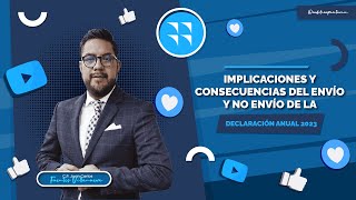 Implicaciones y consecuencias del envío y no envío de la Declaración Anual 2023 [upl. by Ihsoyim]