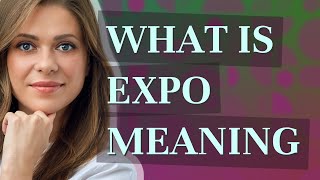 Expo  meaning of Expo [upl. by Anihpesoj]