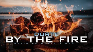 Durte  By The Fire Official Music Video [upl. by Newcomb604]