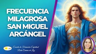 SAN MIGUEL ARCÁNGEL FRECUENCIA MILAGROSA [upl. by Rochus556]