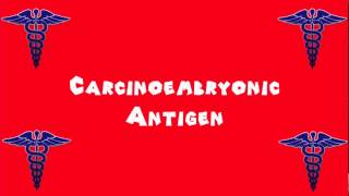 Pronounce Medical Words ― Carcinoembryonic Antigen [upl. by Neelon711]