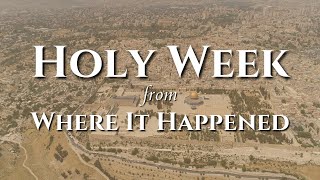 Holy Week Where it Happened [upl. by Ykciv]