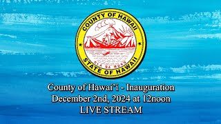 County of Hawaii Inauguration  1222024 [upl. by Eizzil]