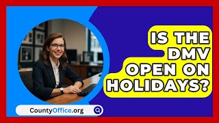 Is The DMV Open On Holidays  CountyOfficeorg [upl. by Aifos]