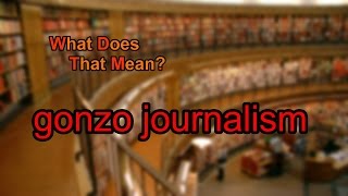 What does gonzo journalism mean [upl. by Disharoon]