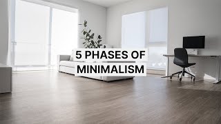 The 5 Phases of Minimalism [upl. by Camey]