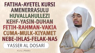 Fatiha Ayetel Kursi Amenerrasulu Kehf Yasin Fetih Vakia Duhan Rahman Cuma Mulk Nebe Yasser al Dosari [upl. by Marice531]