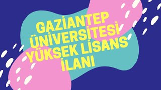 Gaziantep Üniversitesi Yüksek Lisans İlanı 20202021 [upl. by Aida]