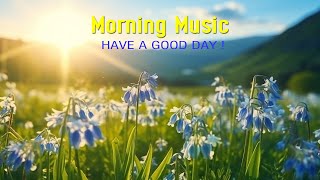 The Best Morning Vibes  Positive Feelings and Energy  Morning songs for a positive day [upl. by Ehcor]