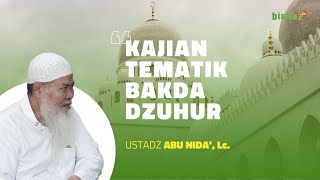 Kajian Bakda Sholat Dzuhur  Bersama Ustadz Abu Nida Chomsaha Sofwan Lc [upl. by Asenev]