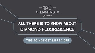 All There is to Know About Diamond Fluorescence [upl. by Westbrook938]