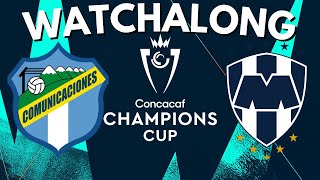 Comunicaciones v Monterrey Champions Cup Watchalong [upl. by Aitnohs]