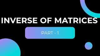 Mathematics Intermediate 1A Inverse of the Matrices [upl. by Icyac373]