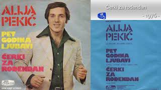 Alija Pekic  Cerki za rodjendan  Audio 1976 [upl. by Ylam]