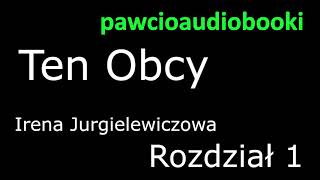 Ten Obcy Rozdział 1 Audiobook za darmo Irena Jurgielewiczowa [upl. by Andromache912]