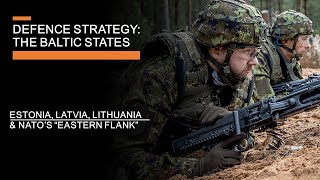 Defence Strategy The Baltic States  Estonia Latvia Lithuania amp NATOs Eastern Flank [upl. by Eimor]