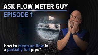 Ask Flow Meter Guy How to measure flow in a partially full pipe [upl. by Seow]