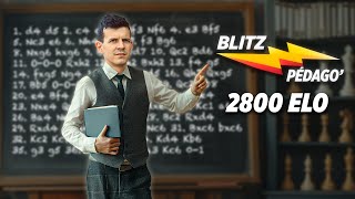 Blitz pédagogiques vs 2800 Elo  JEXPLIQUE TOUT [upl. by Zoila]