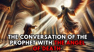 The CONVERSATION of our PROPHET with AZRAEL at the Time of His DEATH [upl. by Leclair461]