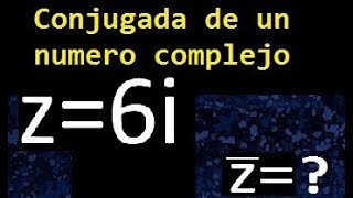 conjugada de z6i  Como hallar el conjugado de un numero complejo  imaginario [upl. by Notak]