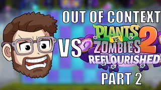 Wolfy Playz PvZ 2 Reflourished Out of Context Part 2 [upl. by Namqul409]