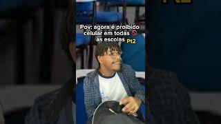 Pov agora é proibido celular em todas as escolas 2 kakakakak shorts [upl. by Nosnhoj534]