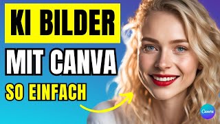 Die BESTE Methode zum Erstellen von KI Bildern mit Canva [upl. by Neelrak]