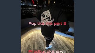 Pop like this Pt 2 [upl. by Newo]