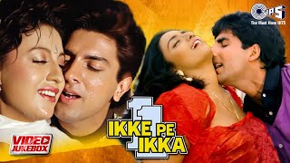 Ikke Pe Ikka Movie Song  Video Jukebox  Akshay Kumar Shantipriya  90s Hits Hindi Songs [upl. by Nnaacissej]