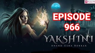 Yakshini Episode 966  Yakshini today episode  Yakshini 966  Yakshini pocket fm story [upl. by Tobin]