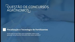 Concurso Agrônomo Questão de Concurso  Fiscalização e Tecnologia de Fertilizantes  Aula 0406 [upl. by Eberta]