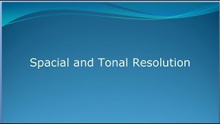 Spacial and tonal resolution in Image processing [upl. by Saddler570]