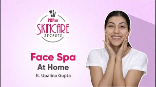 Face Spa At Home ft Upalina Gupta  POPxo Skincare Secrets [upl. by Joung609]