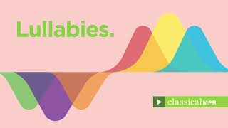 Lullabies Help your baby get to sleep with classical lullaby music  YourClassical MPR Playlist [upl. by Arch997]